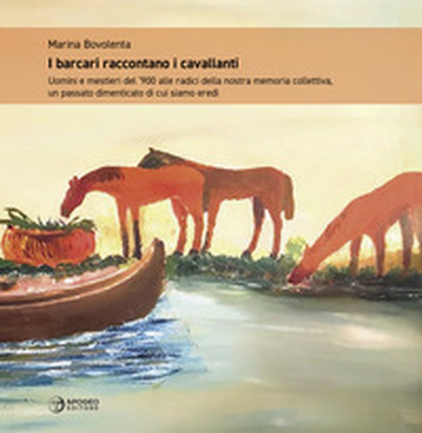 I barcari raccontano i cavallanti. Uomini e mestieri del '900 alle radici della nostra memoria collettiva, un passato dimenticato di cui siamo eredi - Librerie.coop I barcari raccontano i cavallanti. Uomini e mestieri del '900 alle radici della nostra memoria collettiva, un passato dimenticato di cui siamo eredi - Librerie.coop