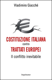 Costituzione italiana contro trattati europei. Il conflitto inevitabile - Librerie.coop