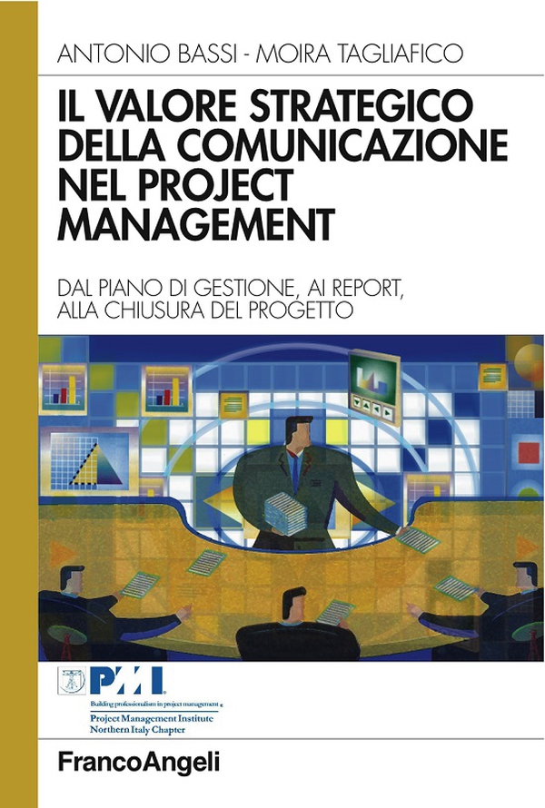 Il valore strategico della comunicazione nel project management. Dal piano di gestione, ai report, alla chiusura del progetto - Librerie.coop Il valore strategico della comunicazione nel project management. Dal piano di gestione, ai report, alla chiusura del progetto - Librerie.coop