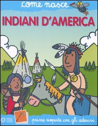 Indiani d'America. Con adesivi - Librerie.coop