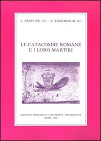 Le catacombe romane e i loro martiri - Librerie.coop