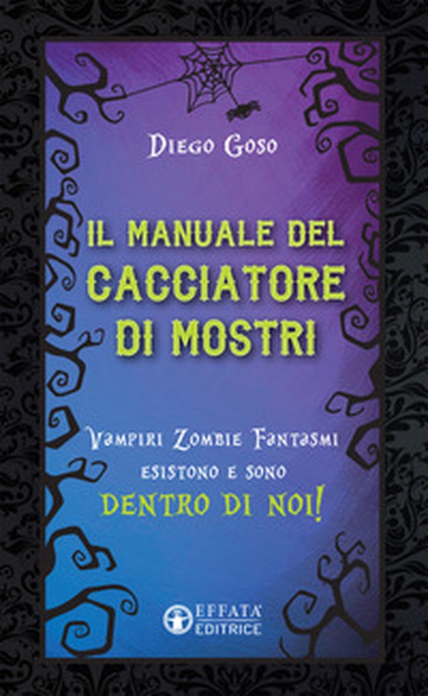 Il manuale del cacciatore di mostri. Vampiri zombie fantasmi esistono e sono dentro di noi! - Librerie.coop Il manuale del cacciatore di mostri. Vampiri zombie fantasmi esistono e sono dentro di noi! - Librerie.coop