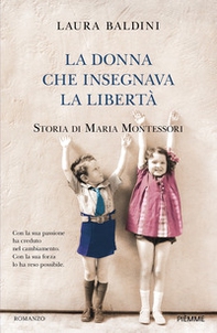 La donna che insegnava la libertà. Storia di Maria Montessori - Librerie.coop