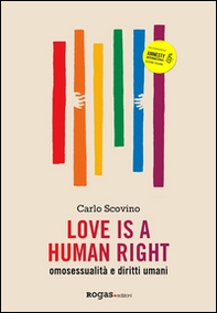 Love is a human right. Omosessualità e diritti umani - Librerie.coop