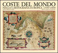 Coste del mondo nella cartografia europea (1500-1900) - Librerie.coop