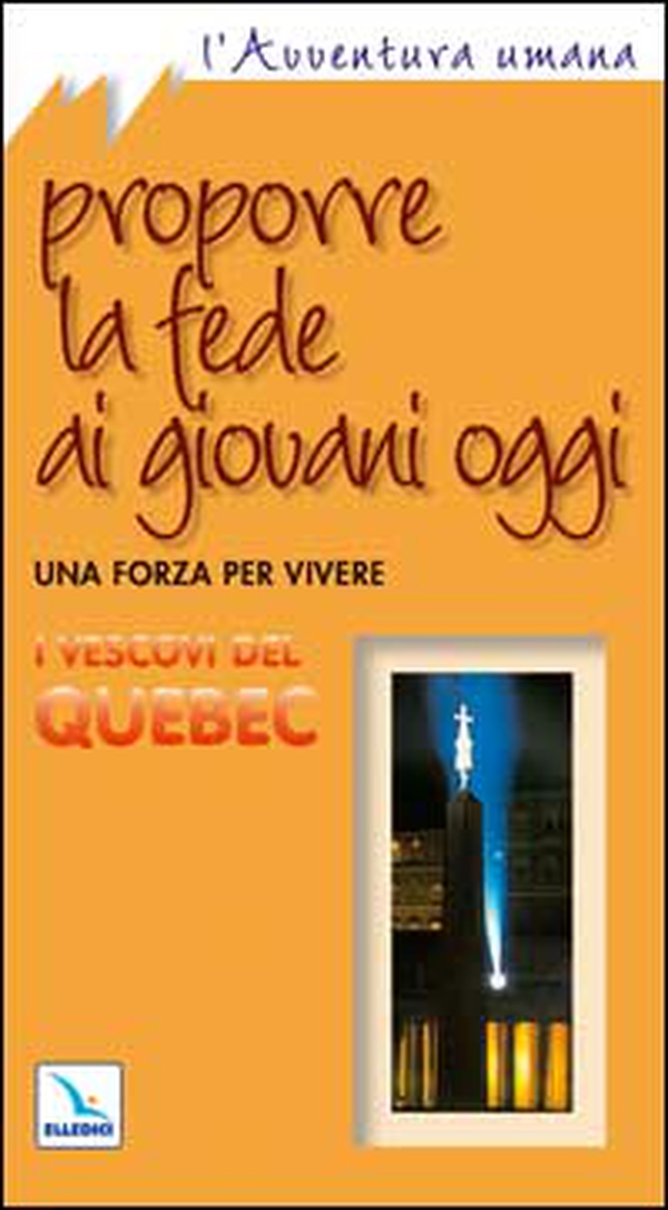 Proporre la fede ai giovani oggi. Una forza per vivere - Librerie.coop Proporre la fede ai giovani oggi. Una forza per vivere - Librerie.coop