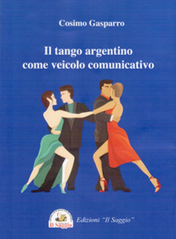 Il tango argentino come veicolo comunicativo - Librerie.coop Il tango argentino come veicolo comunicativo - Librerie.coop