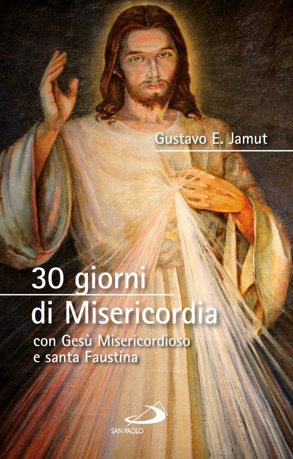 30 giorni di Misericordia con Gesù Misericordioso e santa Faustina - Librerie.coop 30 giorni di Misericordia con Gesù Misericordioso e santa Faustina - Librerie.coop