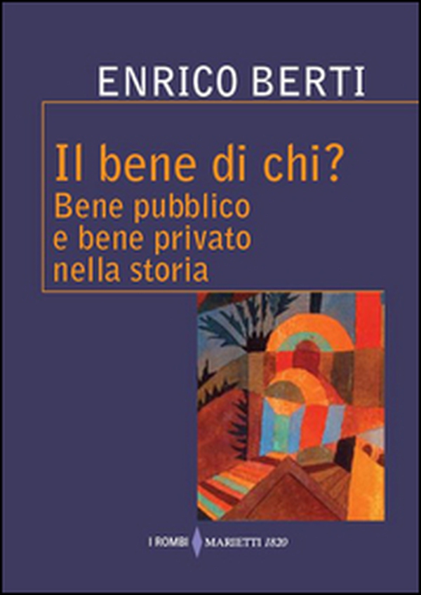 Il bene di chi? Bene pubblico e bene privato nella storia - Librerie.coop Il bene di chi? Bene pubblico e bene privato nella storia - Librerie.coop
