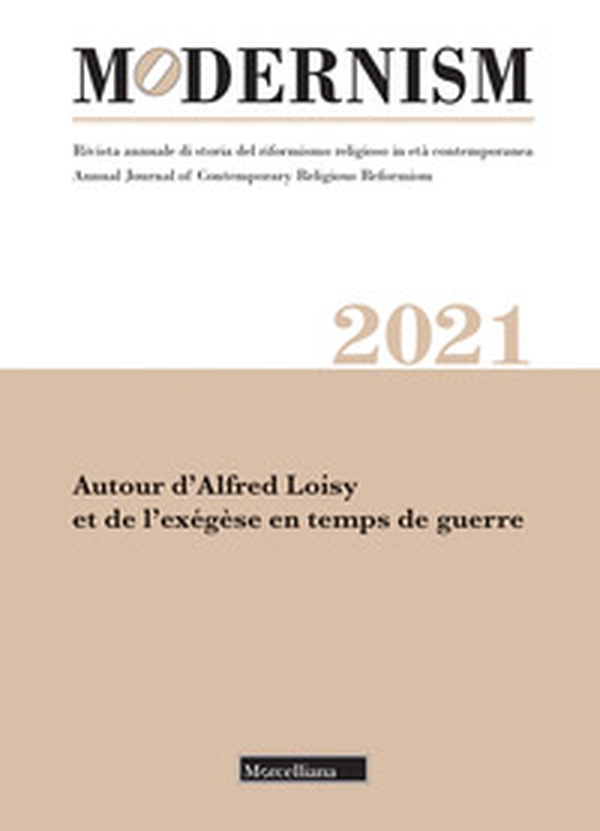Modernism. Rivista annuale di storia del riformismo religioso in età contemporanea. Autour d'Alfred Loisy et de l'exégèse en temps de guerre - Librerie.coop Modernism. Rivista annuale di storia del riformismo religioso in età contemporanea. Autour d'Alfred Loisy et de l'exégèse en temps de guerre - Librerie.coop