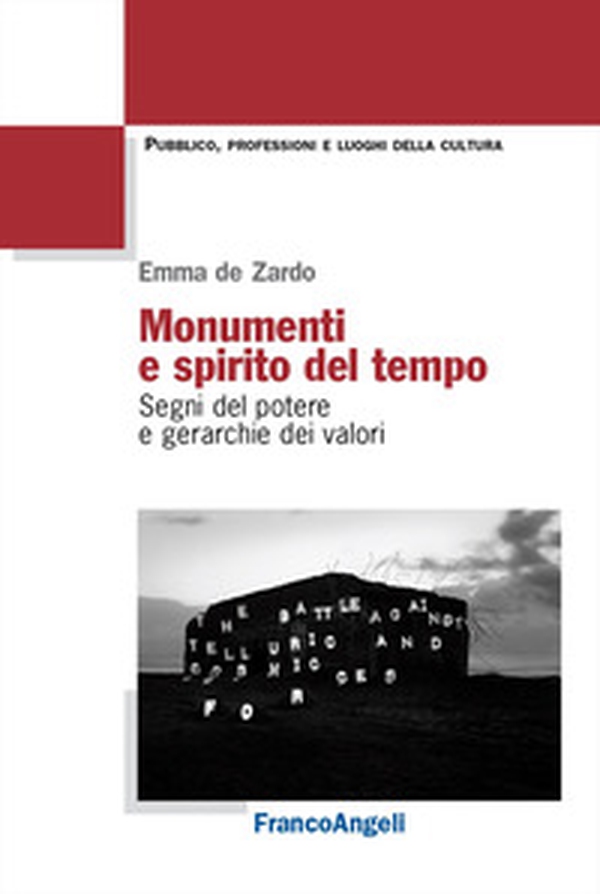 Monumenti e spirito del tempo. Segni del potere e gerarchie dei valori - Librerie.coop Monumenti e spirito del tempo. Segni del potere e gerarchie dei valori - Librerie.coop