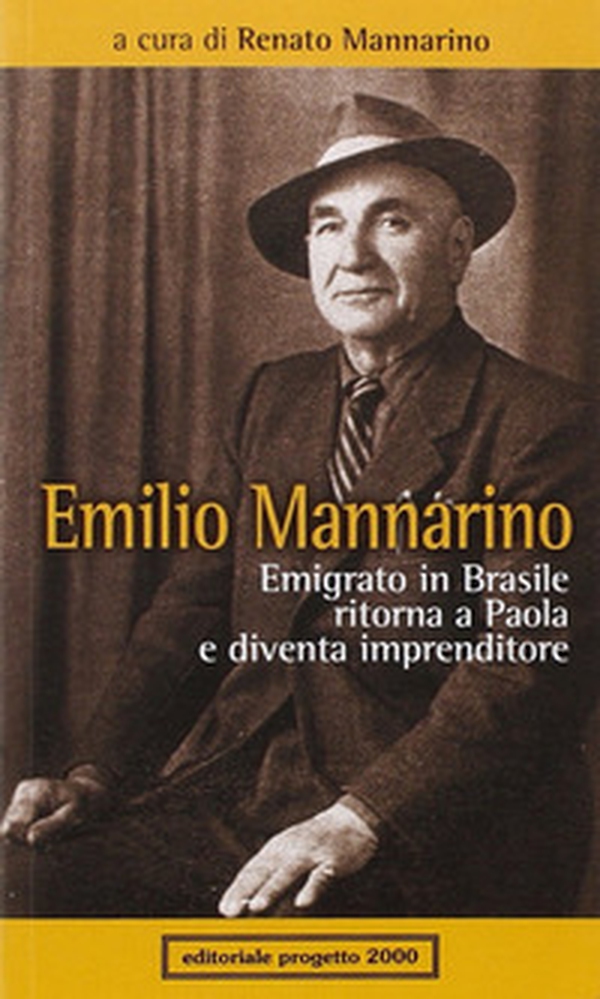 Emilio Mannarino. Emigrato in Brasile ritorna a Paola e diventa imprenditore - Librerie.coop Emilio Mannarino. Emigrato in Brasile ritorna a Paola e diventa imprenditore - Librerie.coop