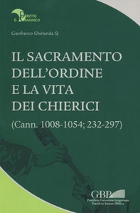 Il sacramento dell'ordine e la vita dei chierici. (Cann. 1008-1054; 232-297) - Librerie.coop