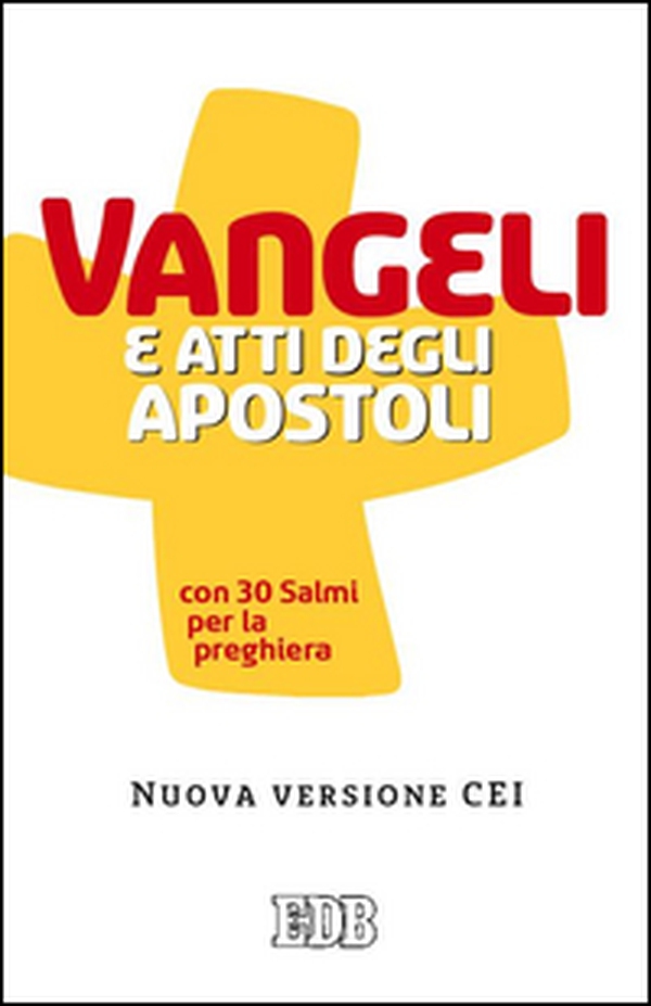 Vangeli e Atti degli apostoli con trenta salmi per la preghiera. Nuova versione CEI - Librerie.coop Vangeli e Atti degli apostoli con trenta salmi per la preghiera. Nuova versione CEI - Librerie.coop