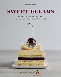 Sweet dreams. Professional pastry with an Italian accent - Librerie.coop