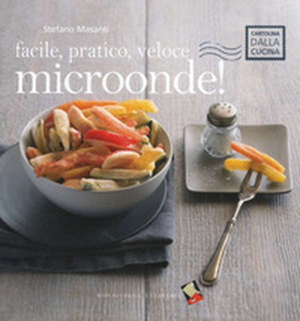 Facile, pratico, veloce microonde! - Librerie.coop Facile, pratico, veloce microonde! - Librerie.coop