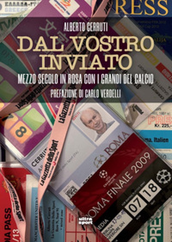 Dal vostro inviato. Mezzo secolo con i grandi del calcio - Librerie.coop Dal vostro inviato. Mezzo secolo con i grandi del calcio - Librerie.coop