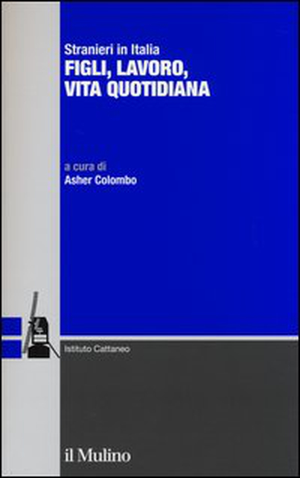 Stranieri in Italia. Figli, lavoro, vita quotidiana - Librerie.coop Stranieri in Italia. Figli, lavoro, vita quotidiana - Librerie.coop