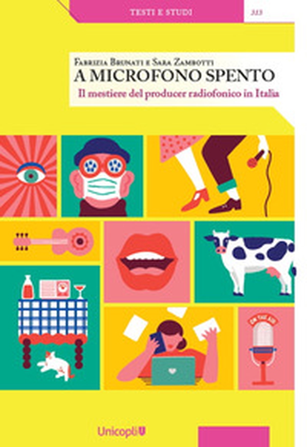 A microfono spento. Il mestiere del producer radiofonico in Italia - Librerie.coop A microfono spento. Il mestiere del producer radiofonico in Italia - Librerie.coop