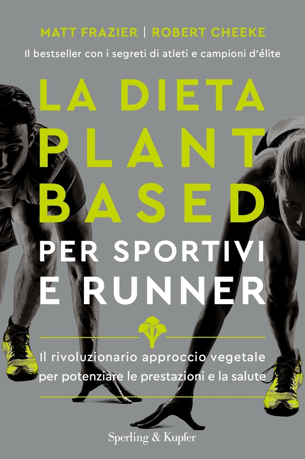 La dieta plant-based per sportivi e runner - Librerie.coop La dieta plant-based per sportivi e runner - Librerie.coop