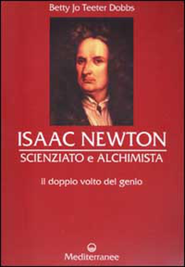 Isaac Newton scienziato e alchimista. Il doppio volto del genio - Librerie.coop Isaac Newton scienziato e alchimista. Il doppio volto del genio - Librerie.coop