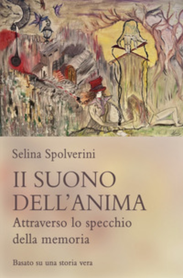Il suono dell'anima. Attraverso lo specchio della memoria - Librerie.coop Il suono dell'anima. Attraverso lo specchio della memoria - Librerie.coop