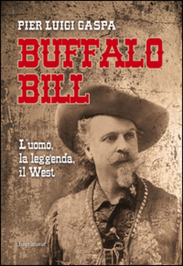 Buffalo Bill. L'uomo, la leggenda, il West - Librerie.coop Buffalo Bill. L'uomo, la leggenda, il West - Librerie.coop