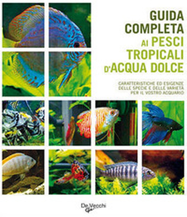 Guida completa ai pesci tropicali d'acqua dolce - Librerie.coop Guida completa ai pesci tropicali d'acqua dolce - Librerie.coop