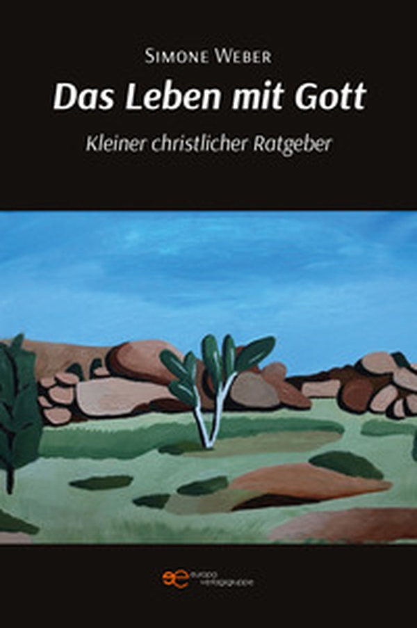 Das Leben mit Gott. Kleiner christlicher Ratgeber - Librerie.coop Das Leben mit Gott. Kleiner christlicher Ratgeber - Librerie.coop