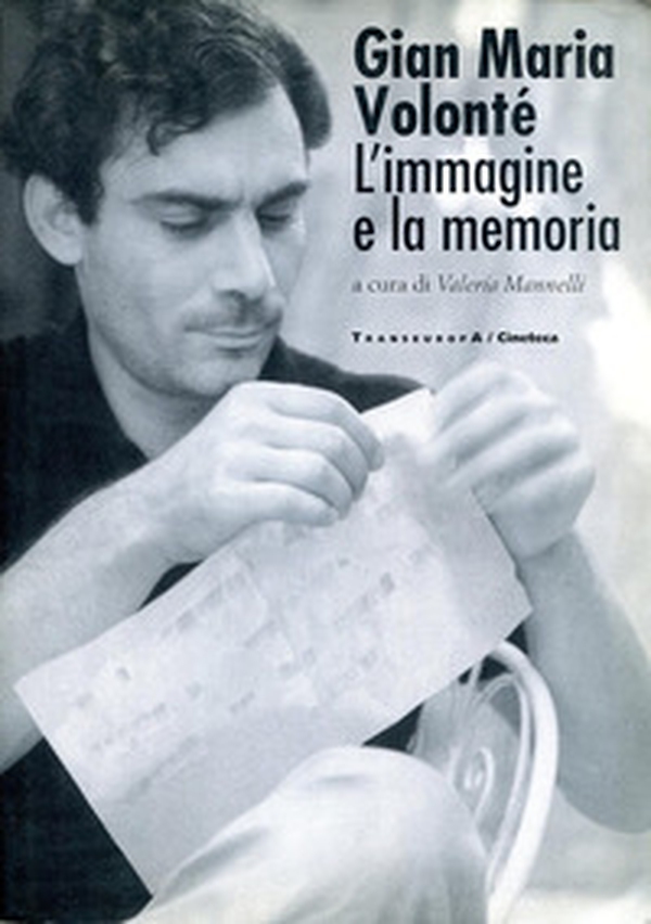 Gian Maria Volonté. L'immagine e la memoria - Librerie.coop Gian Maria Volonté. L'immagine e la memoria - Librerie.coop