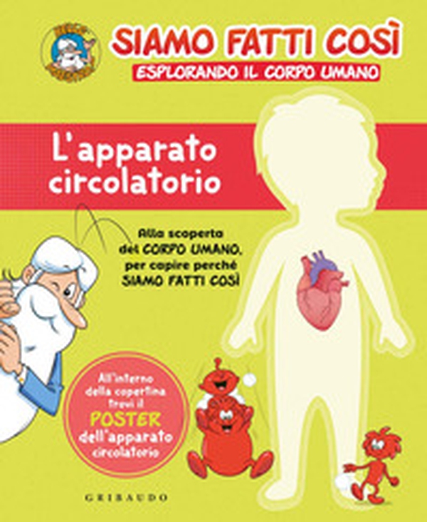 L'apparato circolatorio. Siamo fatti così. Esplorando il corpo umano - Librerie.coop L'apparato circolatorio. Siamo fatti così. Esplorando il corpo umano - Librerie.coop