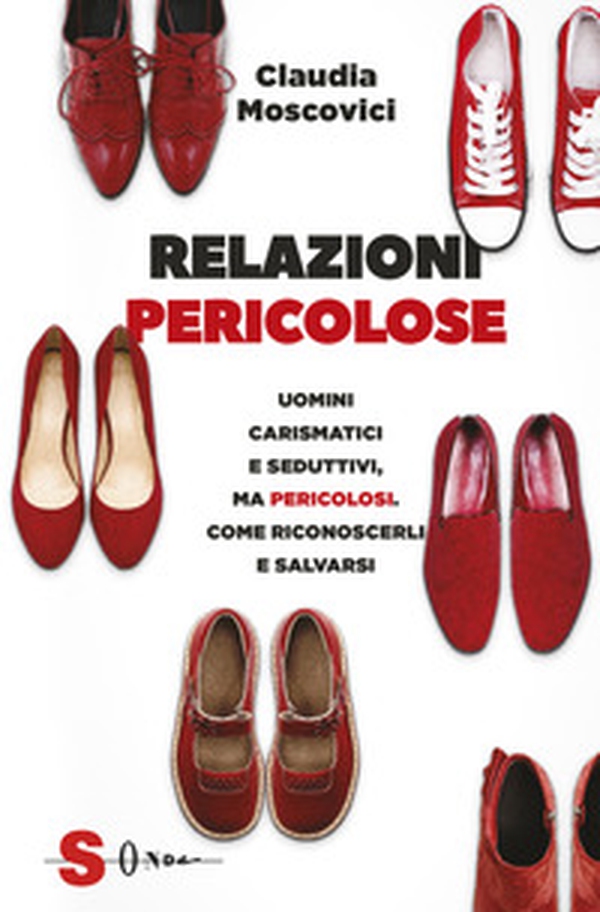 Relazioni pericolose. Affascinanti, carismatici e seduttivi. Pericolosi. Come riconoscerli e fuggire da loro - Librerie.coop Relazioni pericolose. Affascinanti, carismatici e seduttivi. Pericolosi. Come riconoscerli e fuggire da loro - Librerie.coop
