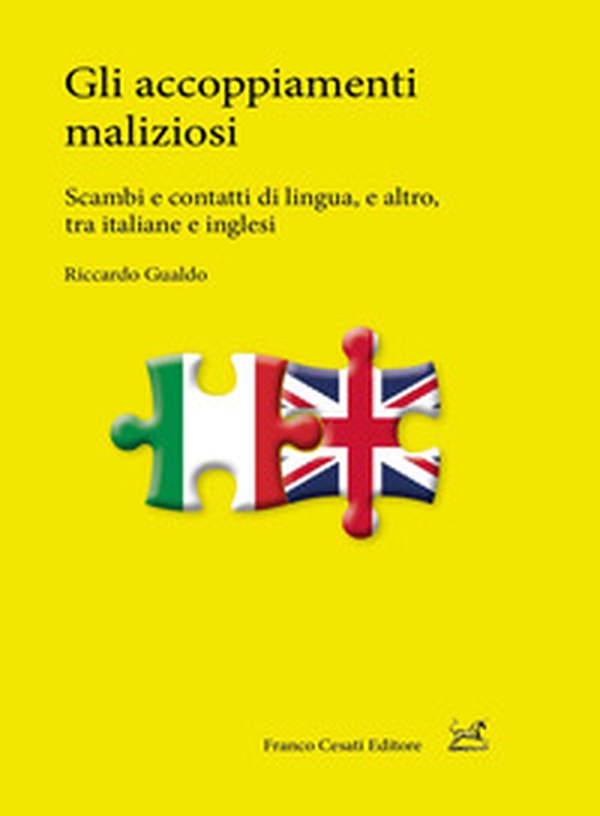 Gli accoppiamenti maliziosi. Scambi e contatti di lingua, e altro, tra italiane e inglesi - Librerie.coop Gli accoppiamenti maliziosi. Scambi e contatti di lingua, e altro, tra italiane e inglesi - Librerie.coop