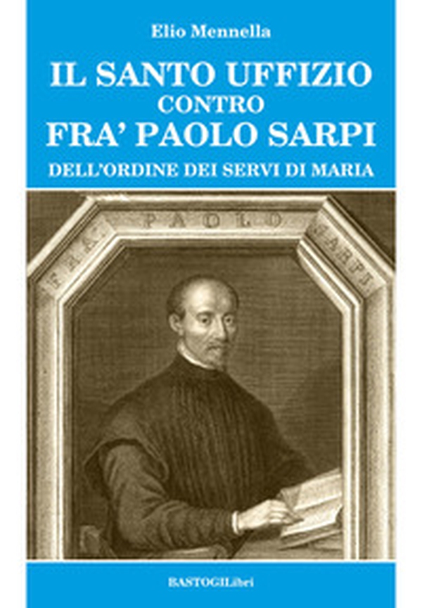 Santo Uffizio contro fra' Paolo Sarpi - Librerie.coop Santo Uffizio contro fra' Paolo Sarpi - Librerie.coop