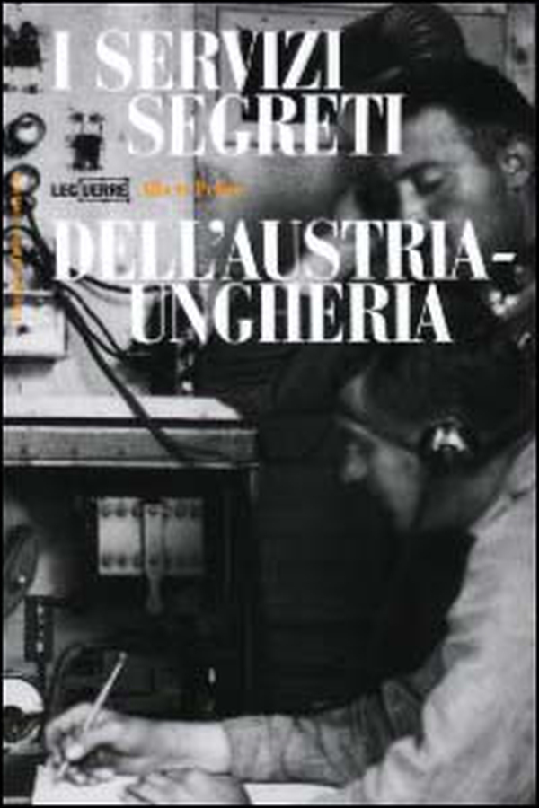 I servizi segreti dell'Austria-Ungheria - Librerie.coop I servizi segreti dell'Austria-Ungheria - Librerie.coop