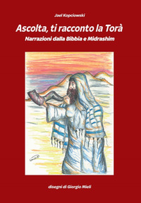 Ascolta ti racconto la Torà. Narrazioni dalla Bibbia e Midrashim - Librerie.coop Ascolta ti racconto la Torà. Narrazioni dalla Bibbia e Midrashim - Librerie.coop