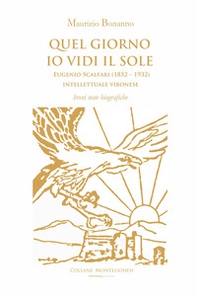 Quel giorno io vidi il sole. Eugenio Scalfari (1852 - 1932). Intellettuale vibonese - Librerie.coop