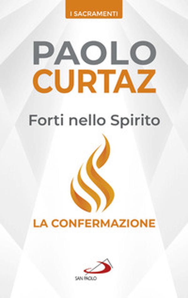 Forti nello spirito. La confermazione - Librerie.coop Forti nello spirito. La confermazione - Librerie.coop