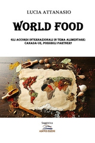 World Food. Gli accordi internazionali in tema alimentare. Canada-UE, possibili partner? - Librerie.coop