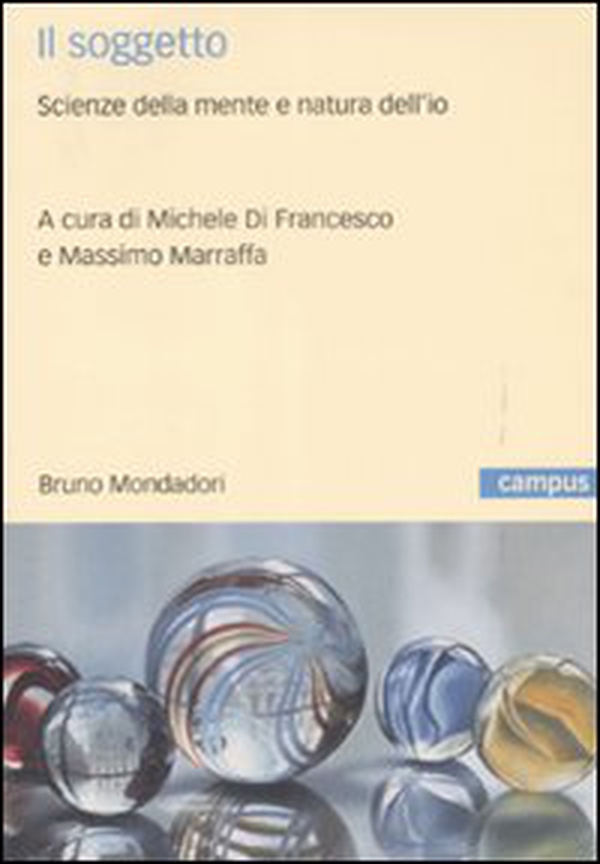 Il soggetto. Scienze della mente e natura dell'io - Librerie.coop Il soggetto. Scienze della mente e natura dell'io - Librerie.coop