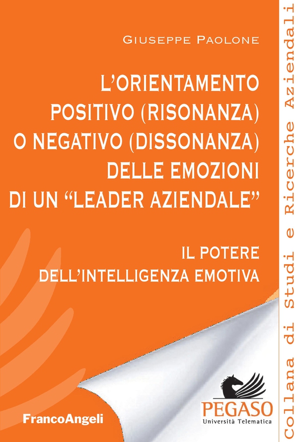 L'orientamento positivo (risonanza) o negativo (dissonanza) delle emozioni di un "leader aziendale" - Librerie.coop L'orientamento positivo (risonanza) o negativo (dissonanza) delle emozioni di un "leader aziendale" - Librerie.coop