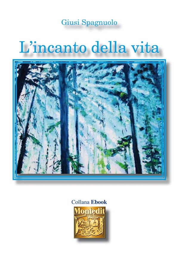 L'incanto della vita - Librerie.coop L'incanto della vita - Librerie.coop