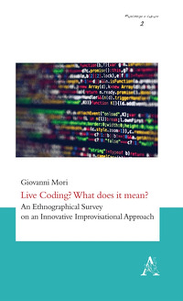 Live Coding? What does it mean? An Ethnographical Survey on an Innovative Improvisational Approach - Librerie.coop Live Coding? What does it mean? An Ethnographical Survey on an Innovative Improvisational Approach - Librerie.coop