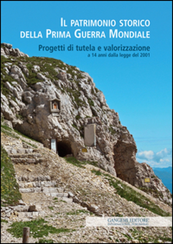 Il patrimonio storico della prima guerra mondiale. Progetti di tutela e valorizzazione a 14 anni dalla legge del 2001 - Librerie.coop Il patrimonio storico della prima guerra mondiale. Progetti di tutela e valorizzazione a 14 anni dalla legge del 2001 - Librerie.coop