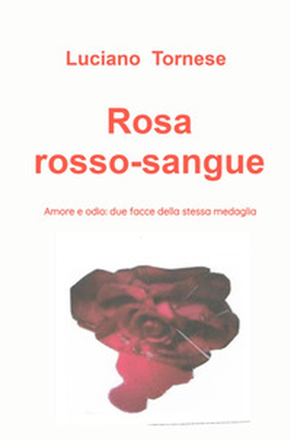 Rosarossosangue. Amore e odio: due facce della stessa medaglia - Librerie.coop Rosarossosangue. Amore e odio: due facce della stessa medaglia - Librerie.coop