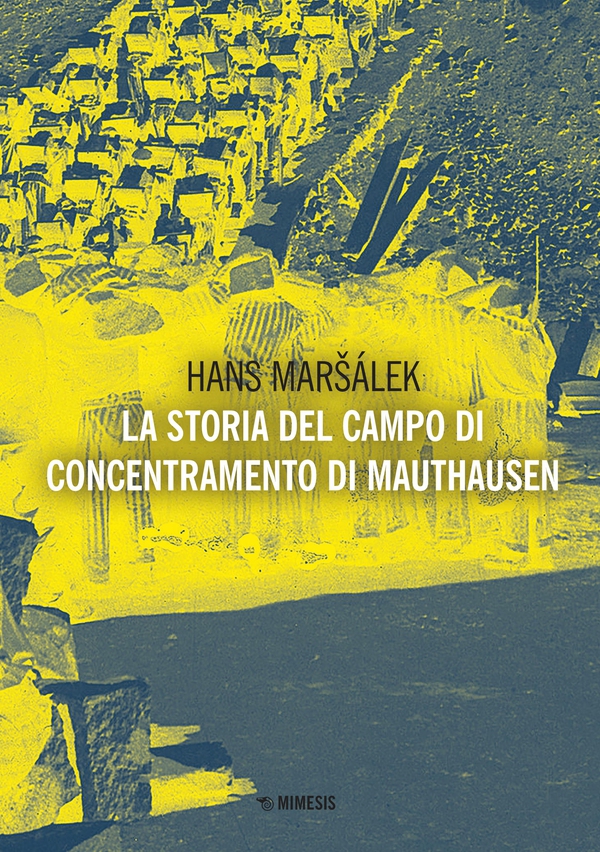La storia del campo di concentramento di Mauthausen - Librerie.coop La storia del campo di concentramento di Mauthausen - Librerie.coop
