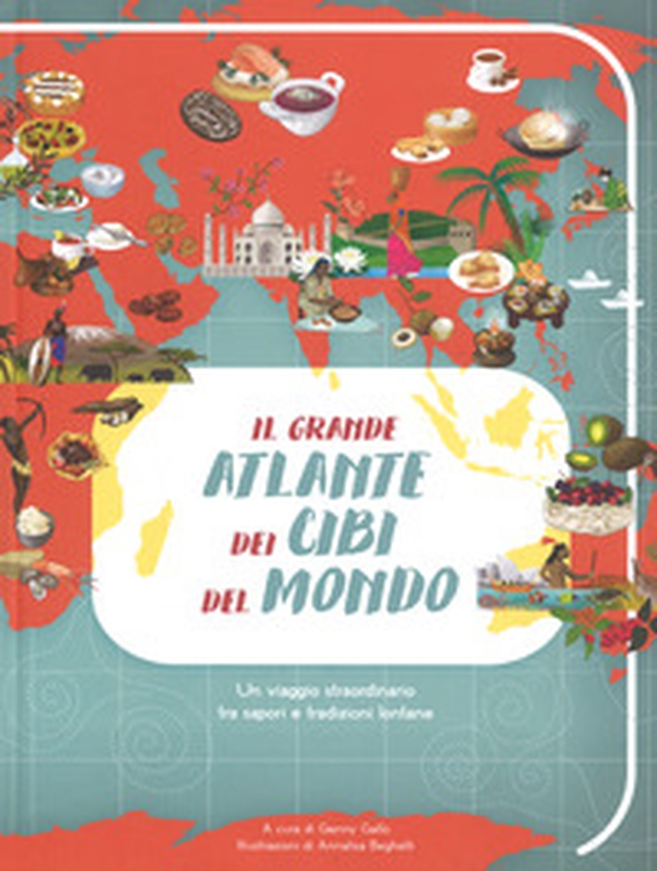Il grande atlante dei cibi del mondo - Librerie.coop Il grande atlante dei cibi del mondo - Librerie.coop