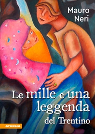 Le mille e una leggenda del Trentino - Librerie.coop