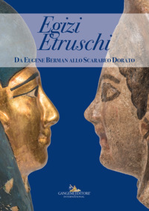 Egizi etruschi. Da Eugene Barman allo Scarabeo Dorato. Catalogo della mostra - Librerie.coop Egizi etruschi. Da Eugene Barman allo Scarabeo Dorato. Catalogo della mostra - Librerie.coop