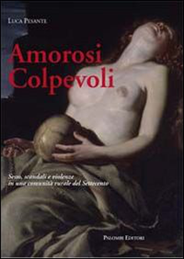 Amorosi colpevoli. Sesso, scandali e violenze in una comunità rurale del Settecento - Librerie.coop Amorosi colpevoli. Sesso, scandali e violenze in una comunità rurale del Settecento - Librerie.coop